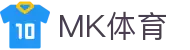 MK体育MK Sports官方平台 - 中国 · 官方运营中心